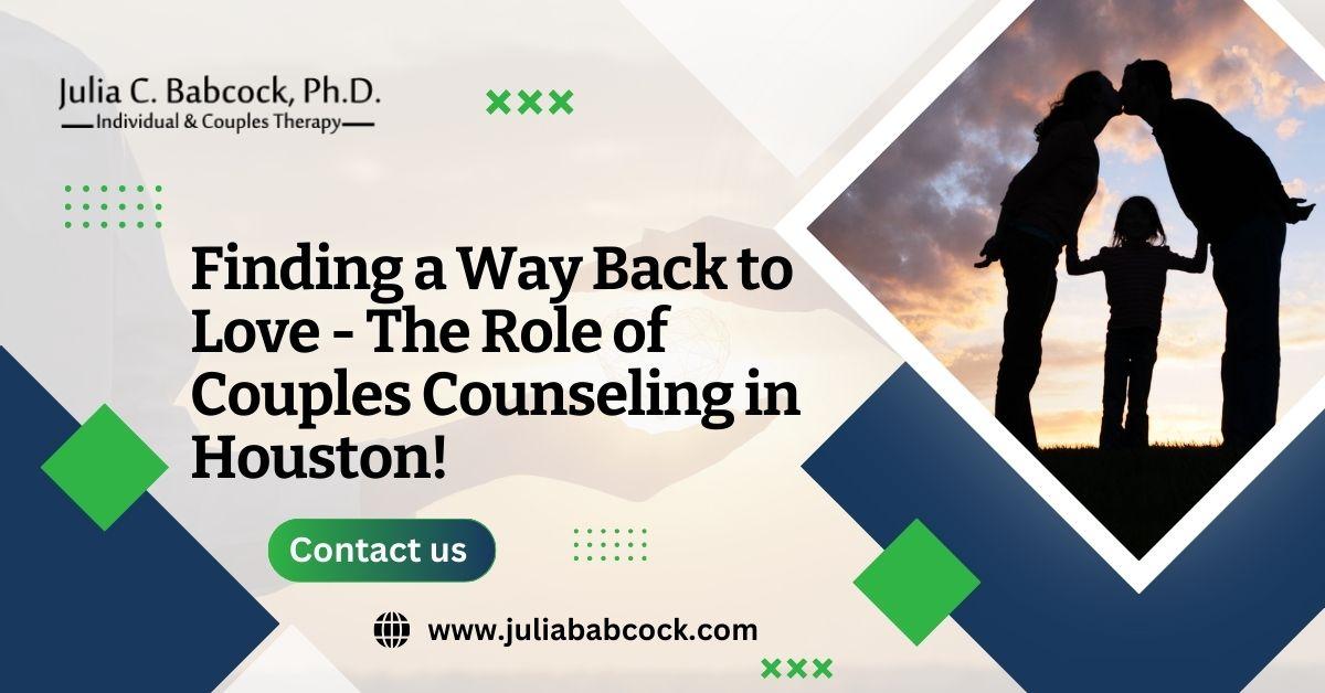 Finding a Way Back to Love – The Role of Couples Counseling in Houston!